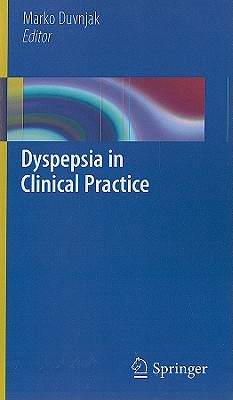 Dyspepsia in Clinical Practice - Duvnjak, Marko (Editor)