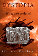 Dystopia: What Is to Be Done?
