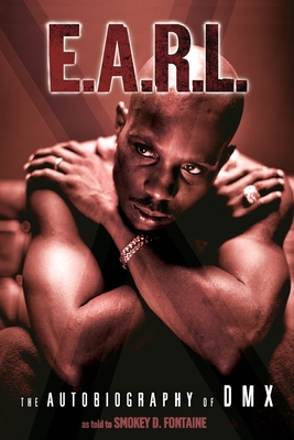 E.A.R.L.: The Autobiography of DMX - DMX, and Fontaine, Smokey D