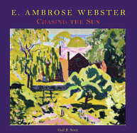 E. Ambrose Webster: Chasing the Sun: A Modern Painter of Light and Color