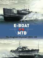 E-Boat Vs Mtb: The English Channel 1941-45