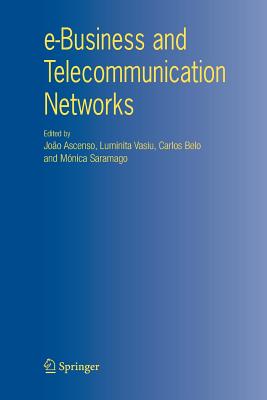 e-Business and Telecommunication Networks - Ascenso, Jo�o (Editor), and Vasiu, Luminita (Editor), and Belo, Carlos (Editor)