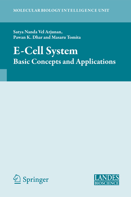 E-Cell System: Basic Concepts and Applications - Arjunan, Satya Nanda Vel (Editor), and Dhar, Pawan K (Editor), and Tomita, Masaru (Editor)
