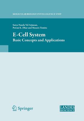 E-Cell System: Basic Concepts and Applications - Arjunan, Satya Nanda Vel (Editor), and Dhar, Pawan K (Editor), and Tomita, Masaru (Editor)