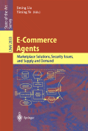 E-Commerce Agents: Marketplace Solutions, Security Issues, and Supply and Demand