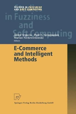 E-Commerce and Intelligent Methods - Segovia, Javier (Editor), and Szczepaniak, Piotr S (Editor), and Niedzwiedzinski, Marian (Editor)