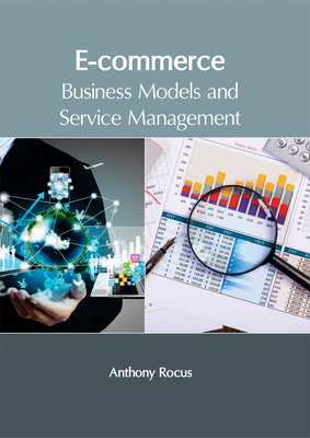 E-Commerce: Business Models and Service Management - Rocus, Anthony (Editor)