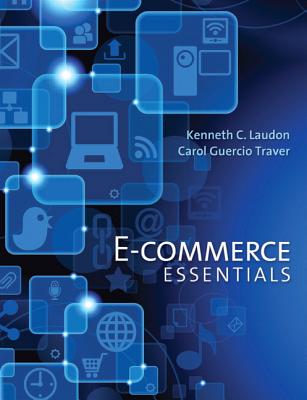 E-Commerce Essentials - Laudon, Kenneth C., and Traver, Carol Guercio