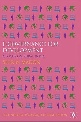 E-Governance for Development: A Focus on Rural India - Madon, S