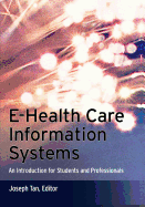 E-Health Care Information Systems: An Introduction for Students and Professionals
