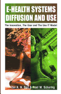 E-Health Systems Diffusion and Use: The Innovation, the User and the Use It Model
