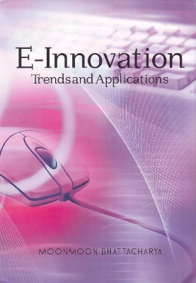 E-Innovation: Trends & Applications - Bhattacharya, Moonmoon