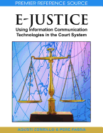 E-Justice: Using Information Communication Technologies in the Court System