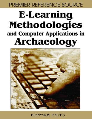 E-Learning Methodologies and Computer Applications in Archaeology - Politis, Dionysios (Editor)