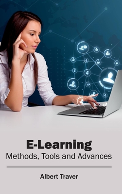 E-Learning: Methods, Tools and Advances - Traver, Albert (Editor)