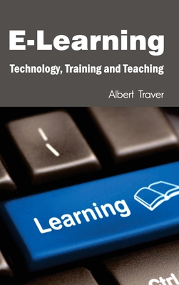 E-Learning: Technology, Training and Teaching - Traver, Albert (Editor)