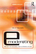 E-Moderating: The Key to Online Teaching and Learning