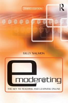 E-Moderating: The Key to Online Teaching and Learning - Salmon, Gilly