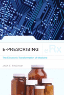 E-Prescribing: The Electronic Transformation of Medicine: .