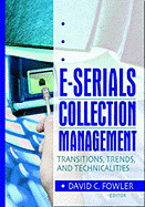 E-Serials Collection Management: Transitions, Trends, and Technicalities