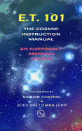 E.T. 101: The Cosmic Instruction Manual