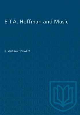 E.T.A. Hoffman and Music - Schafer, R Murray