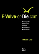 E-Volve-Or-Die.com: Thriving in the Internet Age Through E-Commerce Management