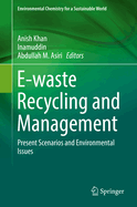 E-Waste Recycling and Management: Present Scenarios and Environmental Issues