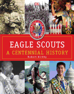 Eagle Scouts: A Centennial History