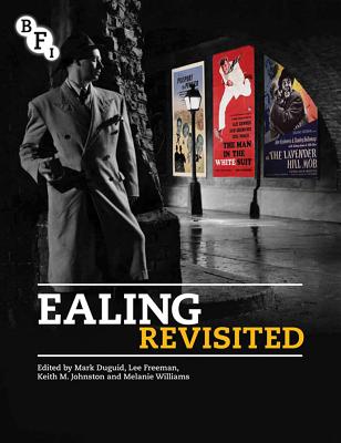 Ealing Revisited - Duguid, Mark (Editor), and Freeman, Lee (Editor), and Johnston, Keith M. (Editor)