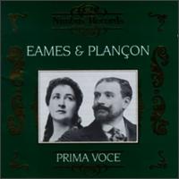Eames & Plan�on - Emilio de Gogorza (vocals); Emma Eames (vocals); Louise Homer (vocals); Marcella Sembrich (vocals); Pol Plan�on (vocals)