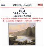 Earl Kim: Violin Concerto; Dialogues; Cornet