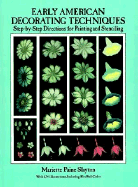 Early American Decorating Techniques: Step-By-Step Directions for Painting and Stenciling