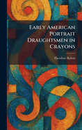 Early American Portrait Draughtsmen in Crayons