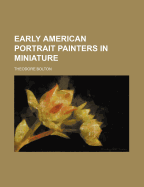 Early American Portrait Painters in Miniature