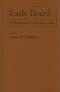 Early Brazil: A Documentary Collection to 1700