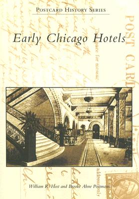 Early Chicago Hotels - Host, William R, and Portmann, Brooke Ahne