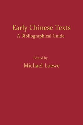 Early Chinese Texts: A Bibliographic Guide - Loewe, Michael, Dr. (Editor)