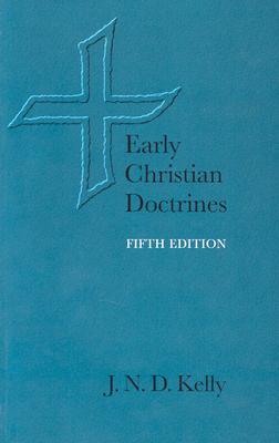 Early Christian Doctrines - Kelly, J N D
