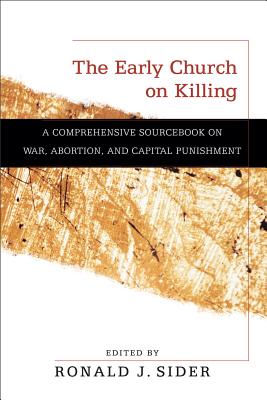 Early Church on Killing - Sider, Ronald J (Editor)