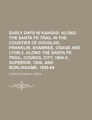 Early Days in Kansas - Green, Charles Ransley