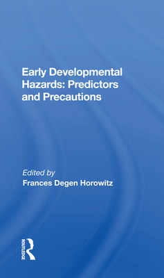 Early Developmental Hazards: Predictors and Precautions - Horowitz, Frances Degen (Editor)