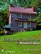 Early Domestic Architecture of Pennsylvania