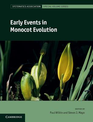 Early Events in Monocot Evolution - Wilkin, Paul (Editor), and Mayo, Simon J. (Editor)
