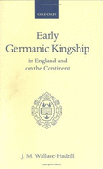 Early Germanic Kingship: In England and on the Continent