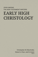 Early High Christology: John Among the New Testament Writers