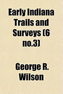 Early Indiana Trails and Surveys: 6 No.3