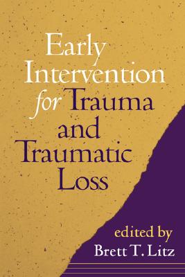 Early Intervention for Trauma and Traumatic Loss - Litz, Brett T, PhD (Editor)
