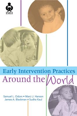 Early Intervention Practices Around the World - Odom, Samuel L, PhD (Editor), and Hanson, Marci J (Editor), and Blackman, James (Editor)
