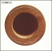 Early Italian Chamber Music - Dan Laurin (recorder); Masaaki Suzuki (organ); Masaaki Suzuki (harpsichord)
